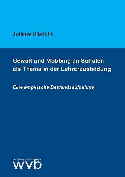 Gewalt und Mobbing an Schulen als Thema in der Lehrerausbildung: Eine empirische Bestandsaufnahme Books