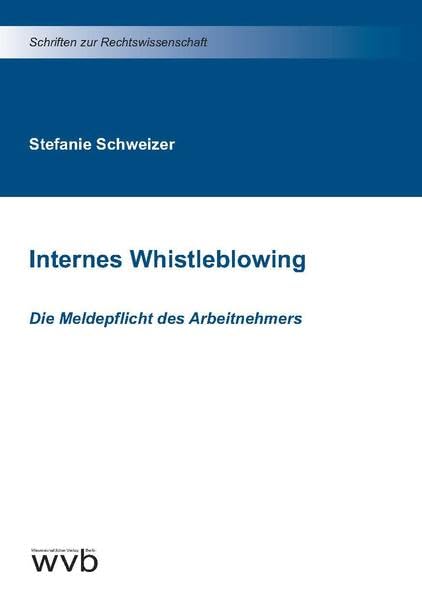 Internes Whistleblowing: Die Meldepflicht des Arbeitnehmers (Schriften zur Rechtswissenschaft) Law