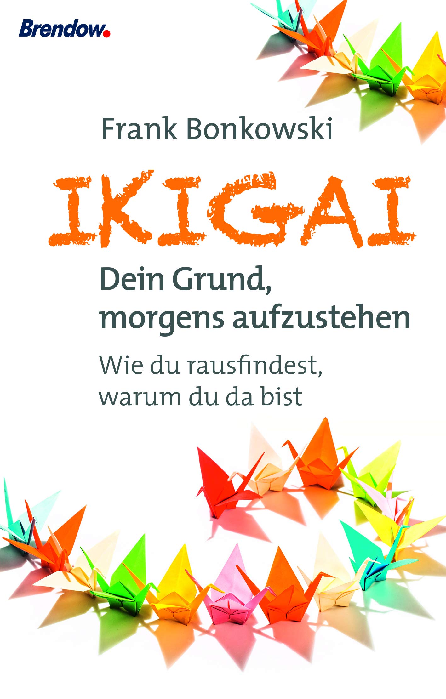 Ikigai. Dein Grund, morgends aufzustehen book