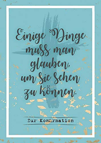 Einige Dinge muss man glauben, um sie sehen zu können.: Zur Konfirmation Lifestyle