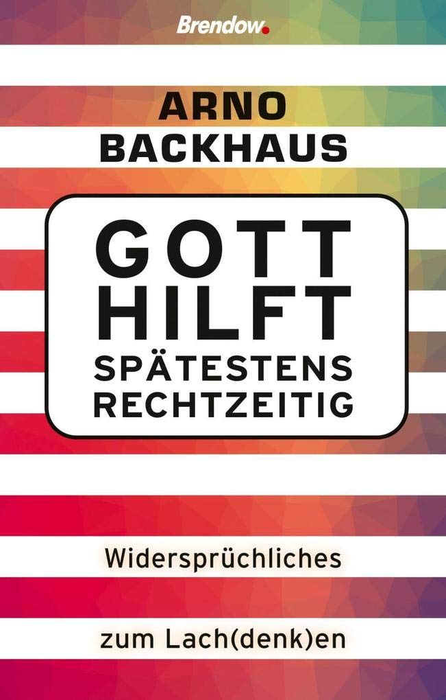 Gott hilft spätestens rechtzeitig: Widersprüchliches zum Lach(denk)en Business, Finance & Career