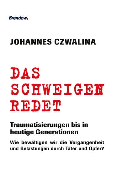 Das Schweigen redet: Traumatisierungen bis in heutige Generationen. Wie bewältigen wir die Vergangenheit und Belastungen durch Täter und Opfer? German history