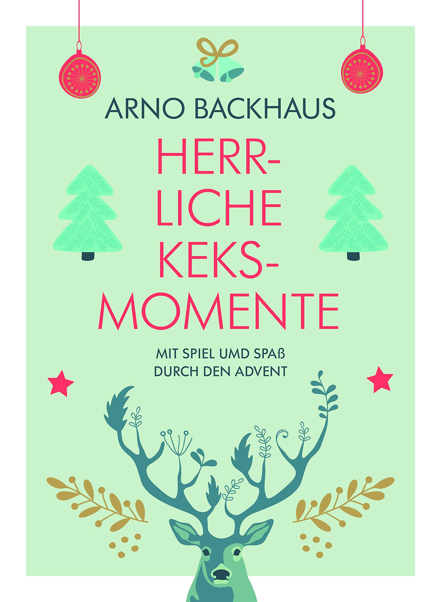 Herrliche Keks-Momente: Mit Spiel und Spaß durch den Advent Leisure, Home & Garden