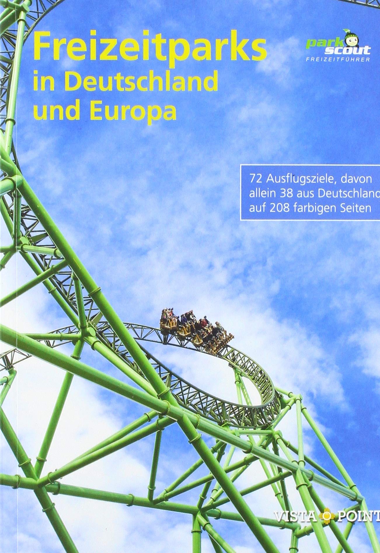 Freizeitparks in Deutschland und Europa: 72 Ausflugsziele, davon allein 38 aus Deutschland, auf 208 farbigen Seiten (Freizeitführer) Leisure, Home & Garden