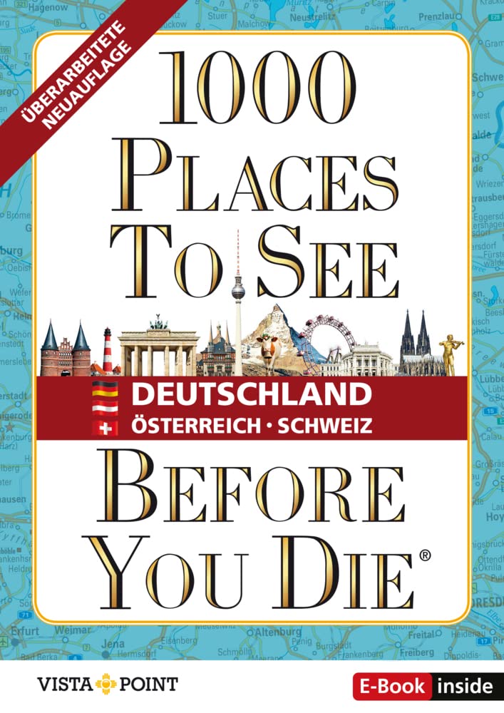 1.000 Places to see before you die - DACH. Mehr als ein Reiseführer: Die Inspirationsquelle für die schönsten Schätze Deutschlands, Österreichs und der Schweiz. Leisure, Home & Garden