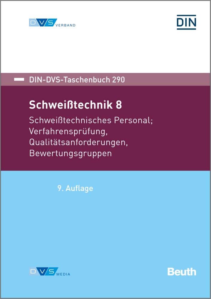 Schweißtechnik 8: Schweißtechnisches Personal, Verfahrensprüfung, Qualitätsanforderungen, Bewertungsgruppen: DIN-DVS Taschenbuch 290 (DIN DVS Taschenbücher) Business & Technology
