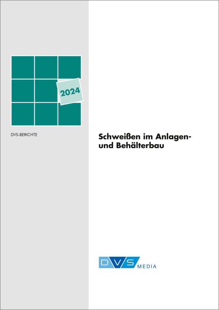 Schweißen im Anlagen- und Behälterbau 2024: DVS-Berichte, Band: 392 Business & Technology