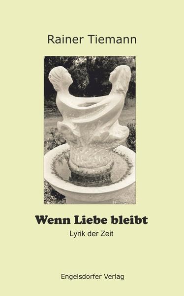 Wenn Liebe bleibt: Lyrik der Zeit Poetry