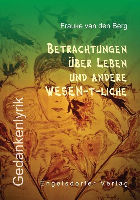 Betrachtungen über Leben und andere WESEN-t-liche: Gedankenlyrik Poetry