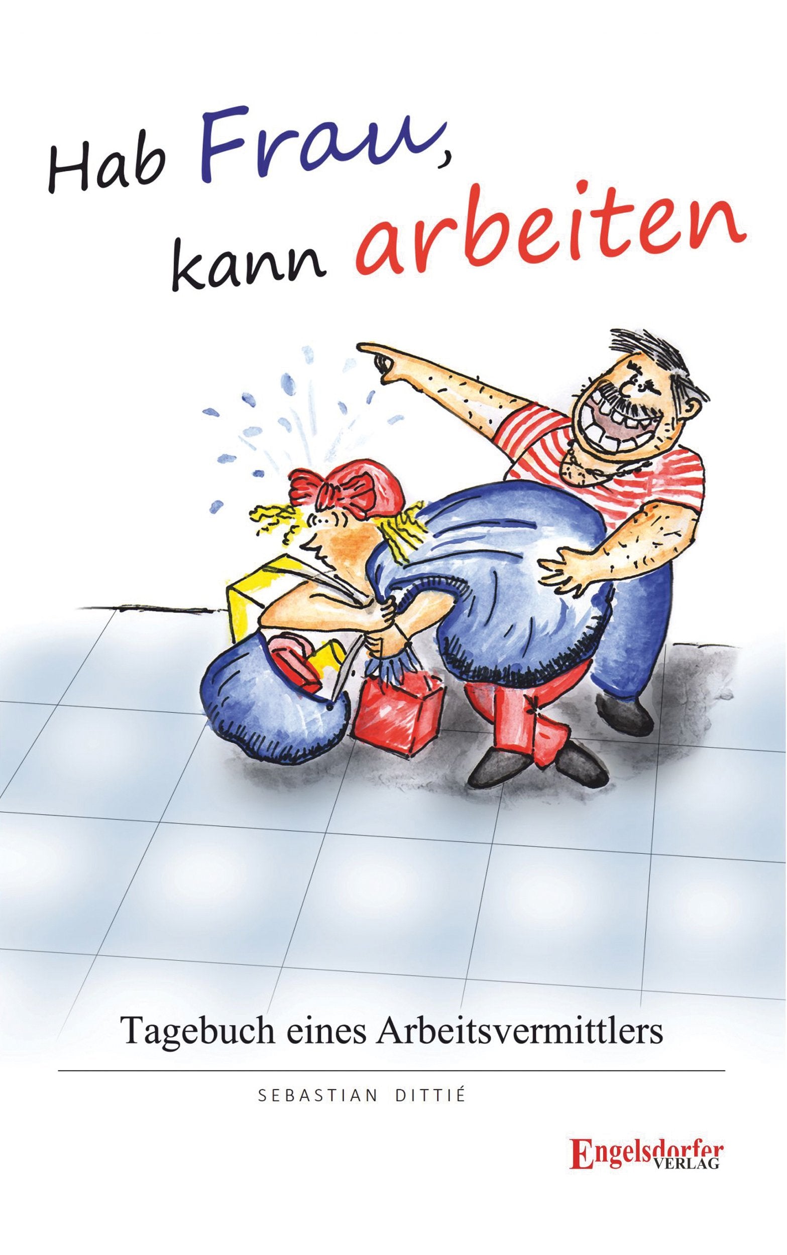 Hab Frau, kann arbeiten! Essays & Short Stories