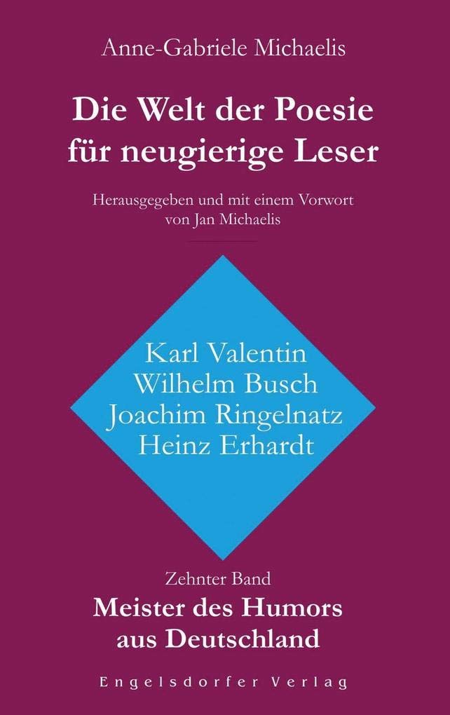 Die Welt der Poesie für neugierige Leser: Herausgegeben und mit einem Vorwort von Jan Michaelis. Zehnter Band: Meister des Humors aus Deutschland ... ... Busch, Joachim Ringelnatz und Heinz Erhardt) Contemporary literature Books
