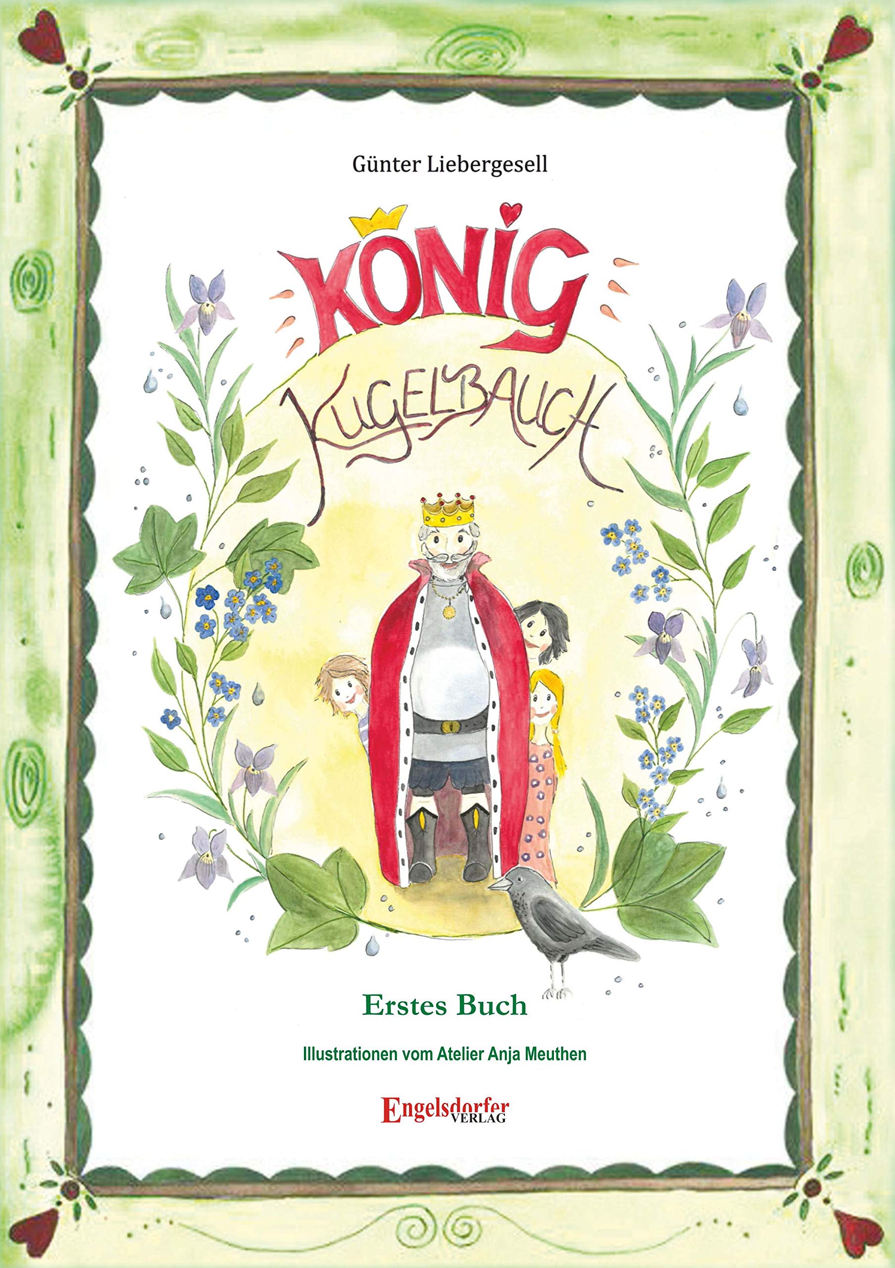 König Kugelbauch: Erstes Buch: Königliche Geschichten für kleine und große Kinder Fairy Tales & Legends
