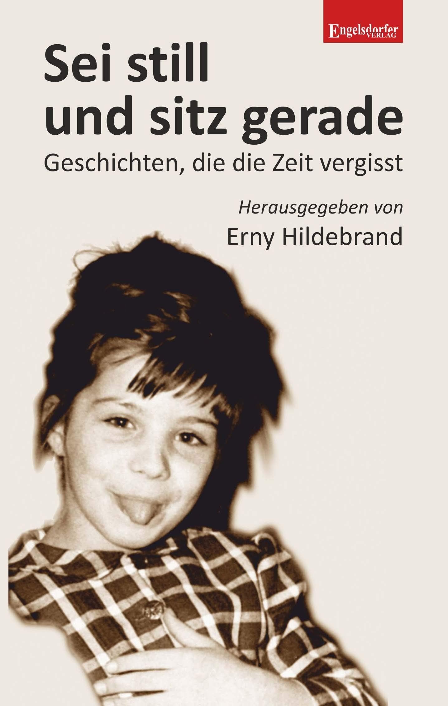 Sei still und sitz gerade!: Geschichten, die die Zeit vergisst Art & Literature