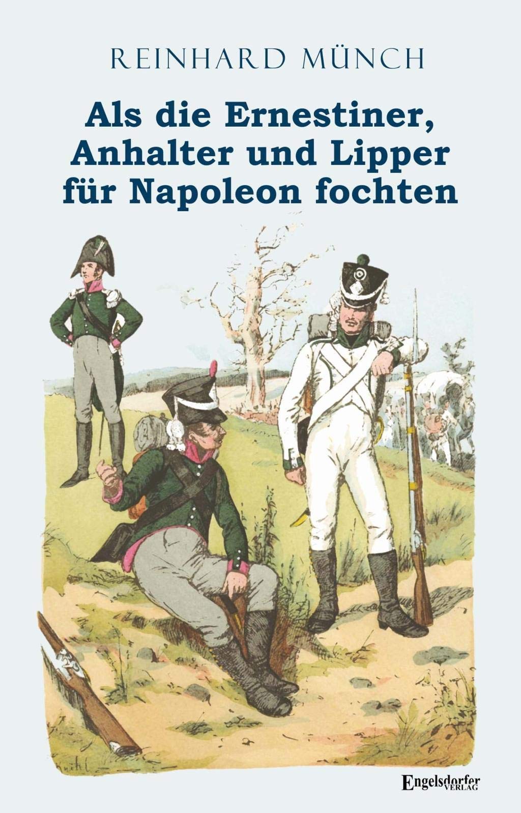 Als die Ernestiner, Anhalter und Lipper für Napoleon fochten Action & Adventure