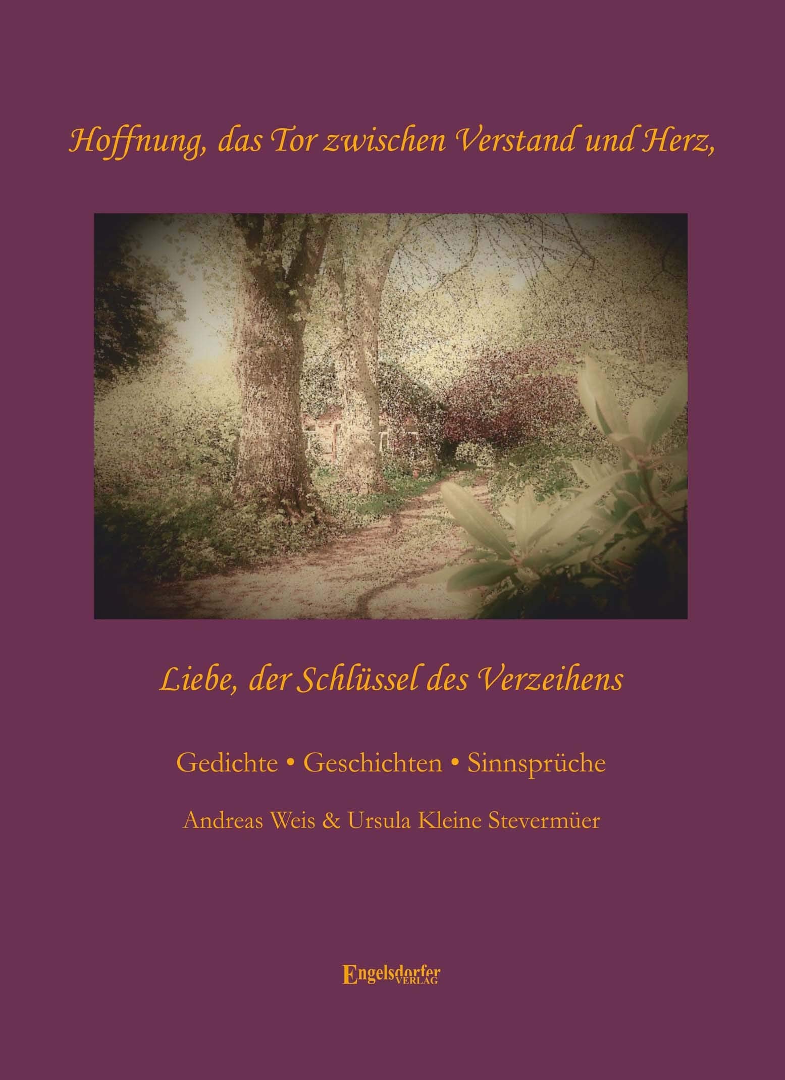 Hoffnung, das Tor zwischen Verstand und Herz - Liebe, der Schlüssel des Verzeihens Contemporary literature