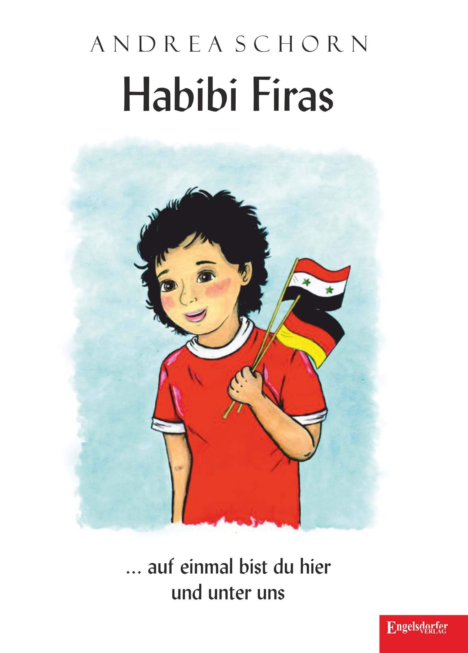 Habibi Firas ... auf einmal bist du hier und unter uns Novels & Short Stories