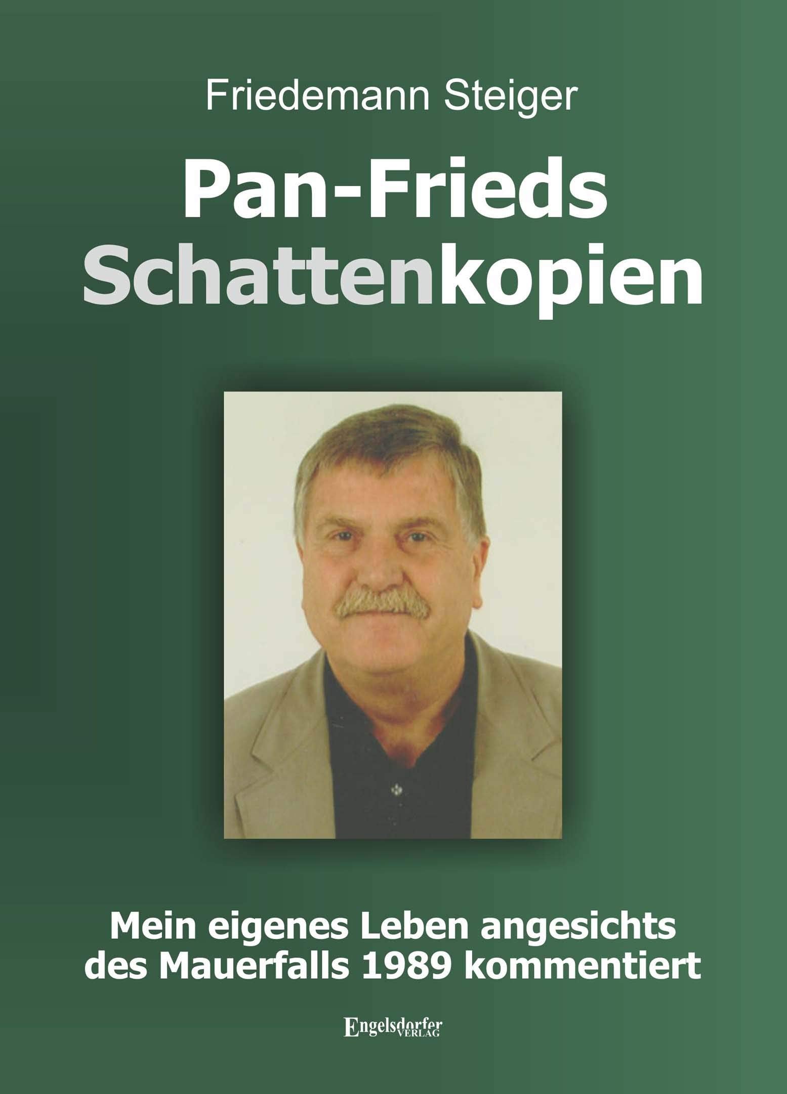 Pan-Frieds Schattenkopien: Mein eigenes Leben angesichts des Mauerfalls 1989 kommentiert Contemporary literature