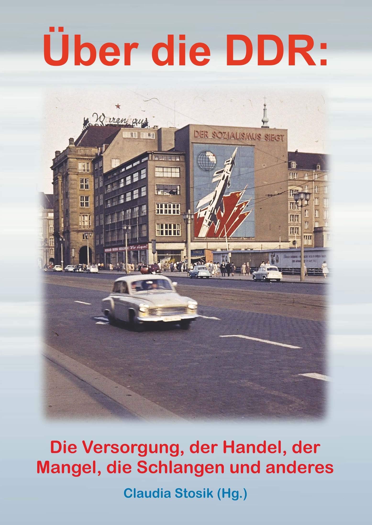 Hans Hüfner: Über die DDR: Die Versorgung, der Handel, der Mangel, die Schlangen und anderes book