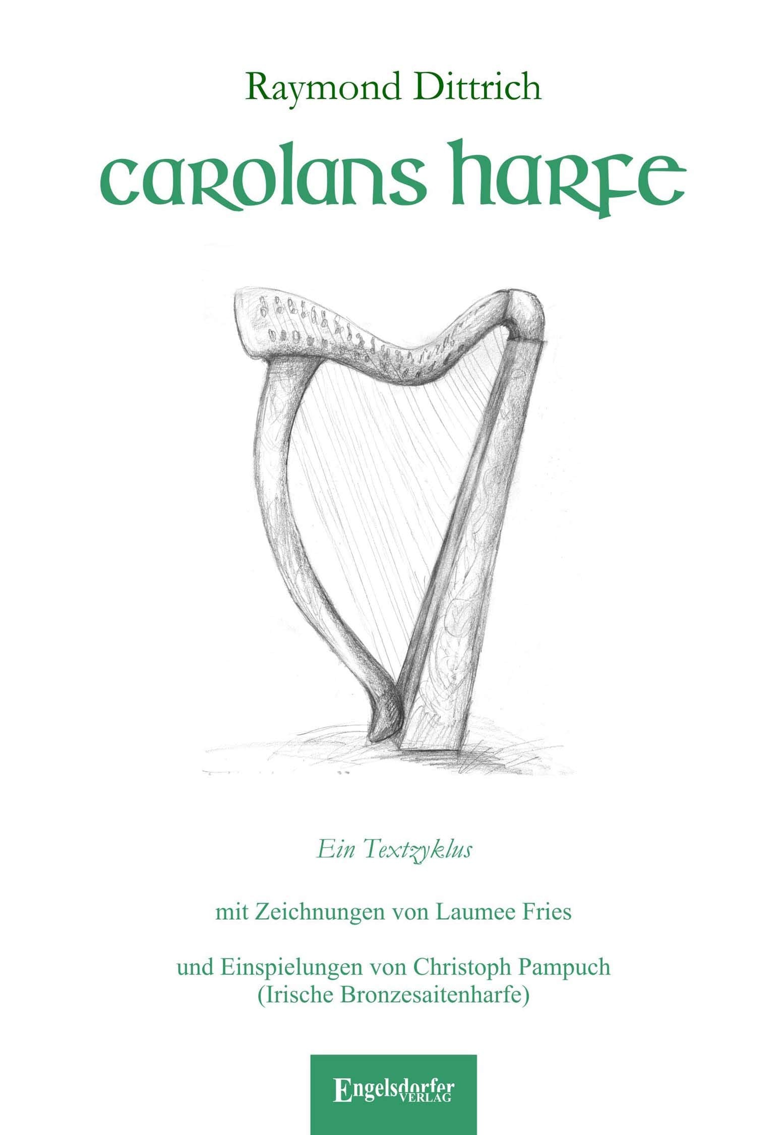 Carolans Harfe: Ein Textzyklus mit Zeichnungen von Laumee Fries und Einspielungen von Christoph Pampuch auf beigelgter CD (irische Bronzesaitenharfe) Arts & Music