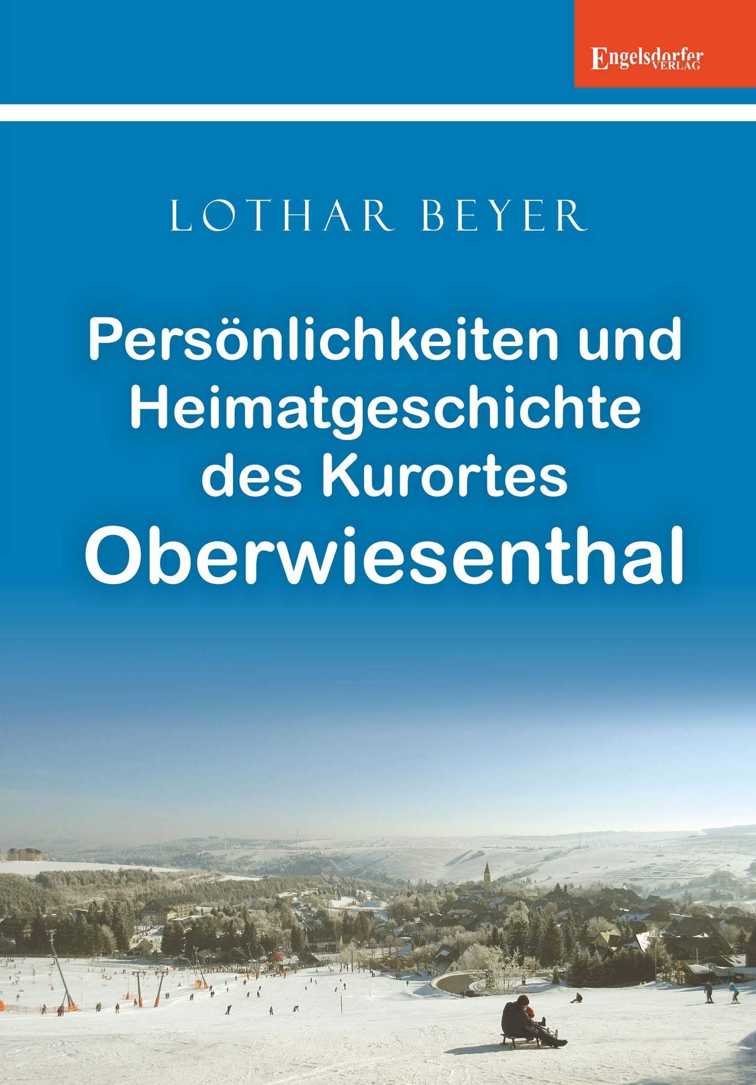 Persönlichkeiten und Heimatgeschichte des Kurortes Oberwiesenthal Reference Books