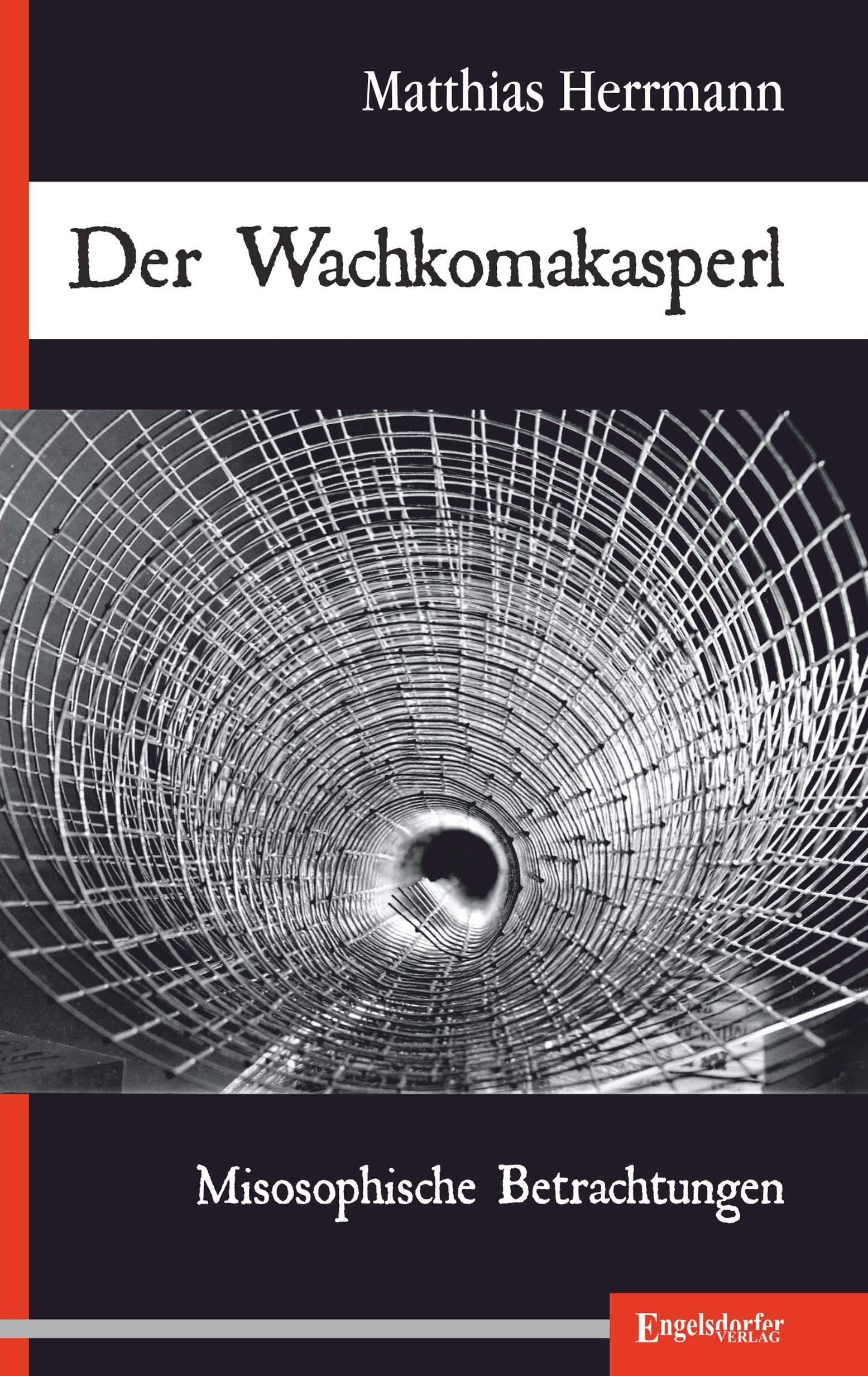 Der Wachkomakasperl: Misosophische Betrachtungen Humour & Satire