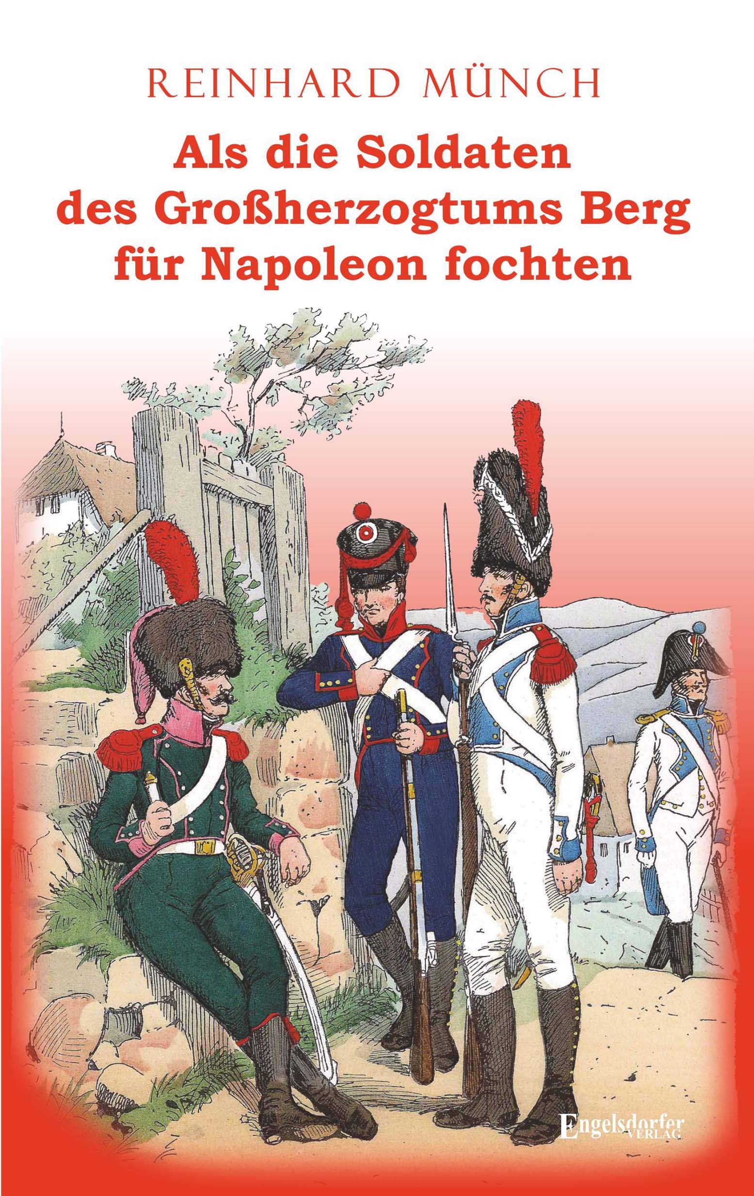 Als die Soldaten des Großherzogtums Berg für Napoleon fochten Action & Adventure