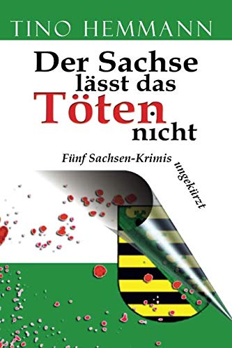 Der Sachse lässt das Töten nicht: Fünf Sachsen-Krimis Detective & CSI