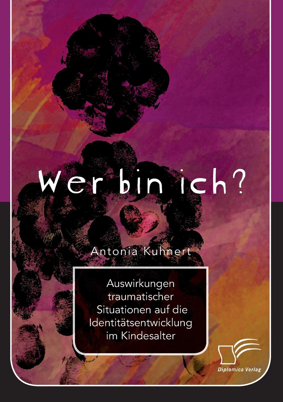 Wer bin ich? Auswirkungen traumatischer Situationen auf die Identitätsentwicklung im Kindesalter Psychology