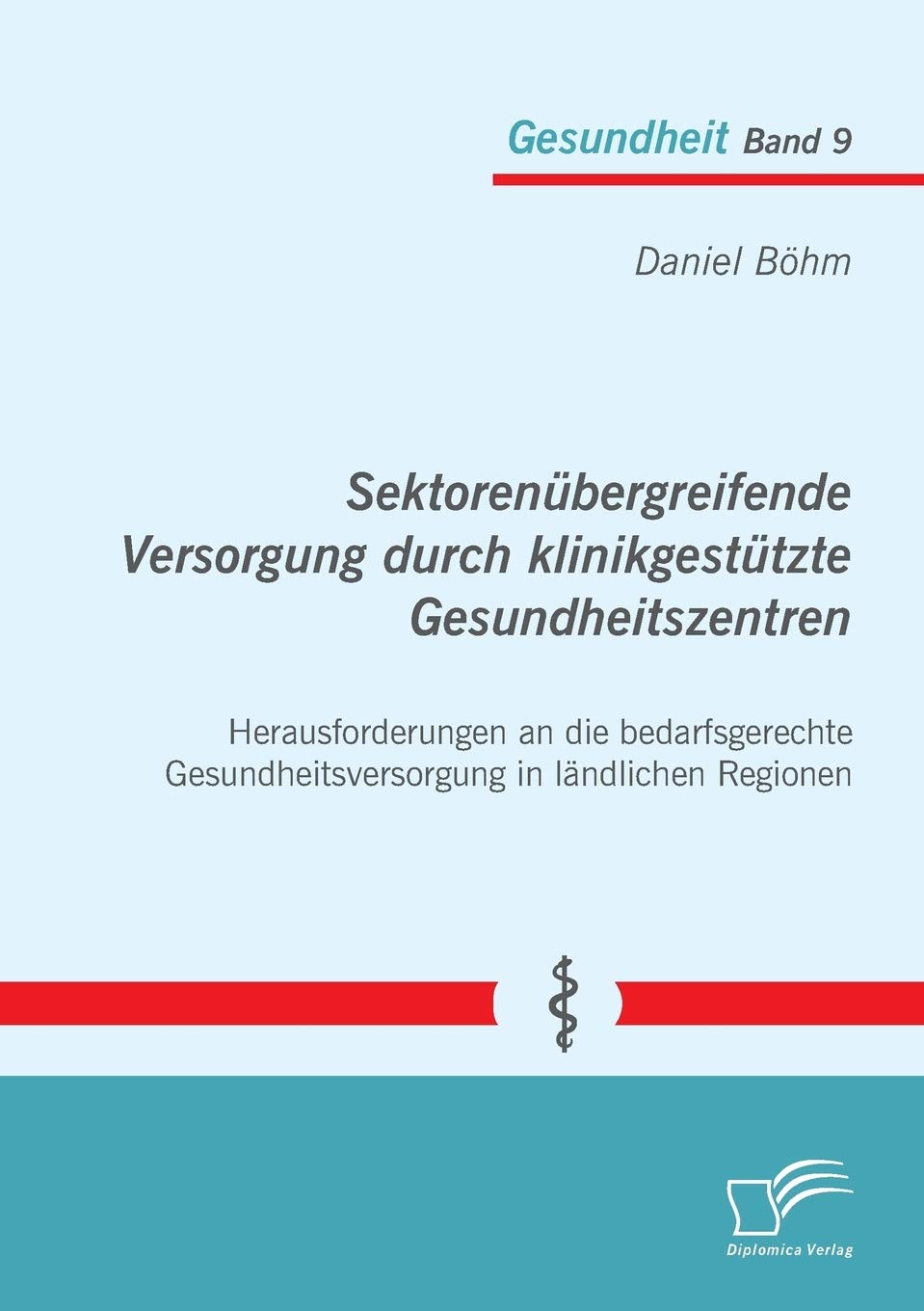 Sektorenübergreifende Versorgung durch klinikgestützte Gesundheitszentren. Herausforderungen an die bedarfsgerechte Gesundheitsversorgung in ländlichen Regionen Medicine