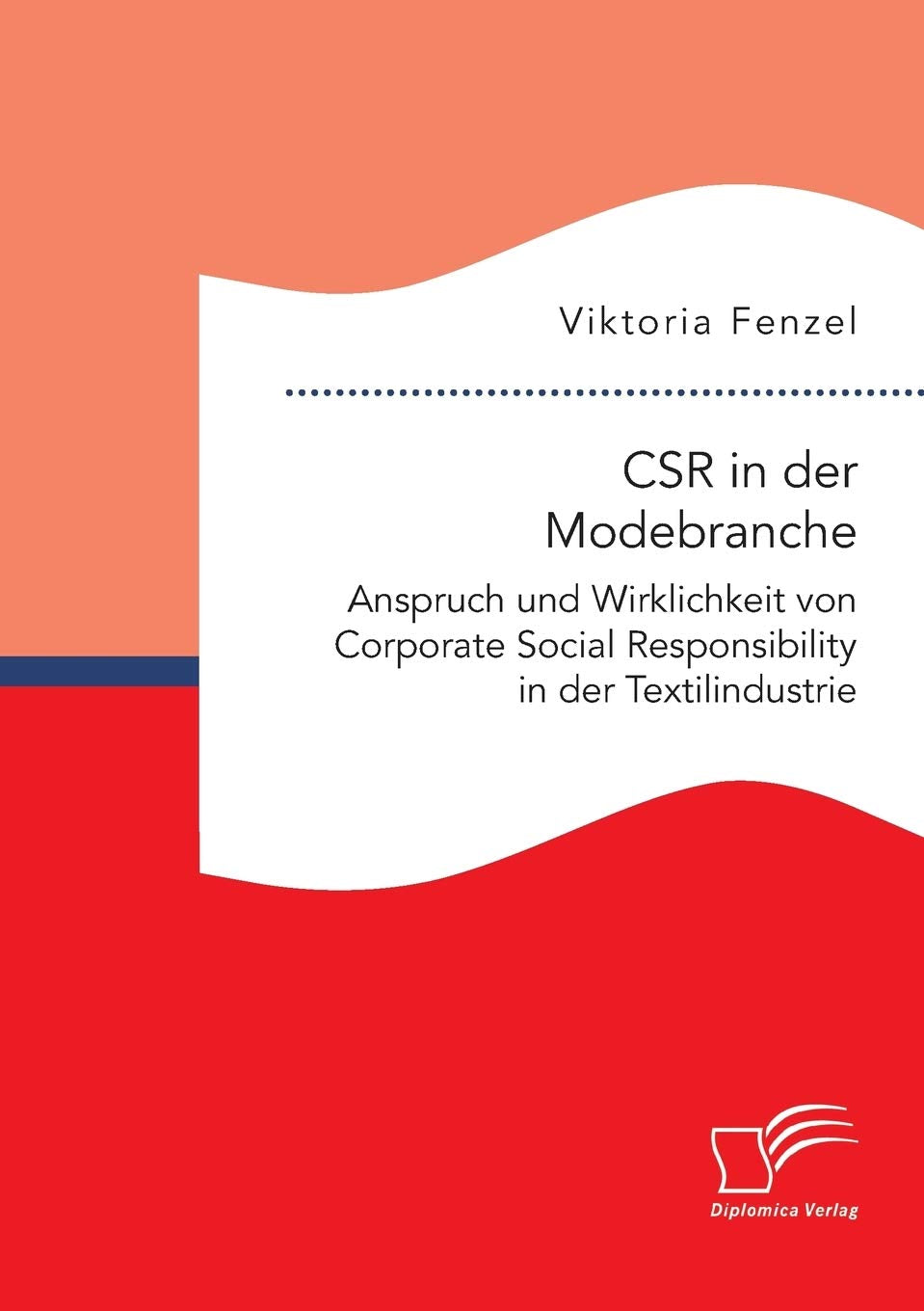 CSR in der Modebranche. Anspruch und Wirklichkeit von Corporate Social Responsibility in der Textilindustrie Law