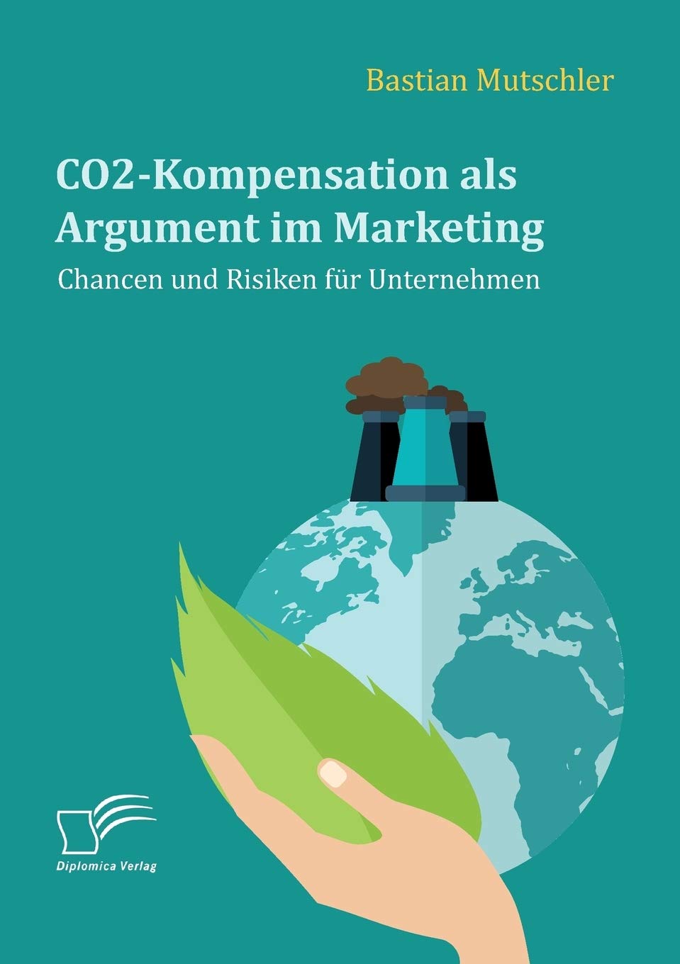 CO2-Kompensation als Argument im Marketing. Chancen und Risiken für Unternehmen Law
