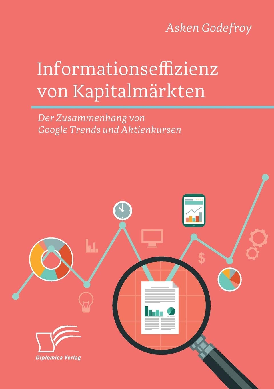 Informationseffizienz von Kapitalmärkten. Der Zusammenhang von Google Trends und Aktienkursen Law