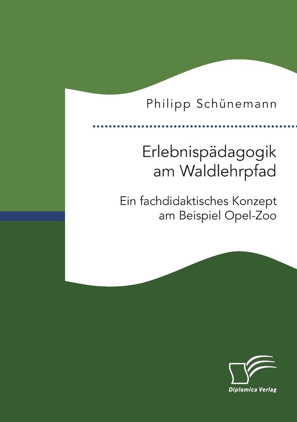 Erlebnispädagogik am Waldlehrpfad. Ein fachdidaktisches Konzept am Beispiel Opel-Zoo Education & Training