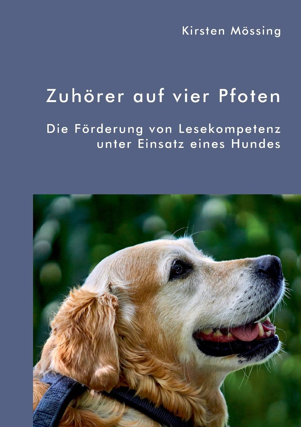 Zuhörer auf vier Pfoten. Die Förderung von Lesekompetenz unter Einsatz eines Hundes Education & Training