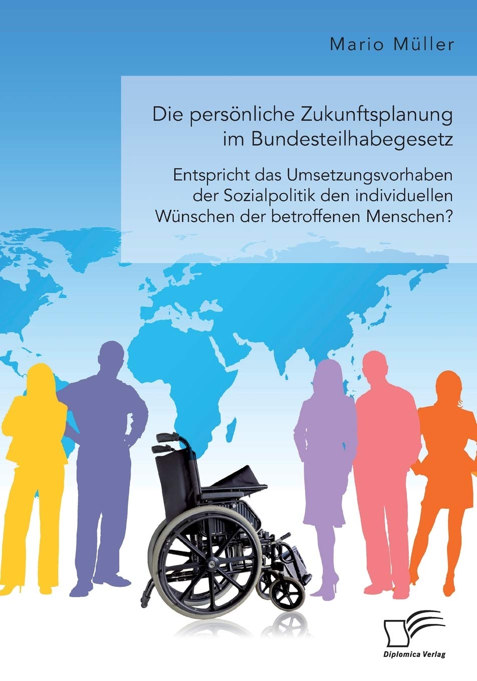Die persönliche Zukunftsplanung im Bundesteilhabegesetz. Entspricht das Umsetzungsvorhaben der Sozialpolitik den individuellen Wünschen der betroffenen Menschen? Books