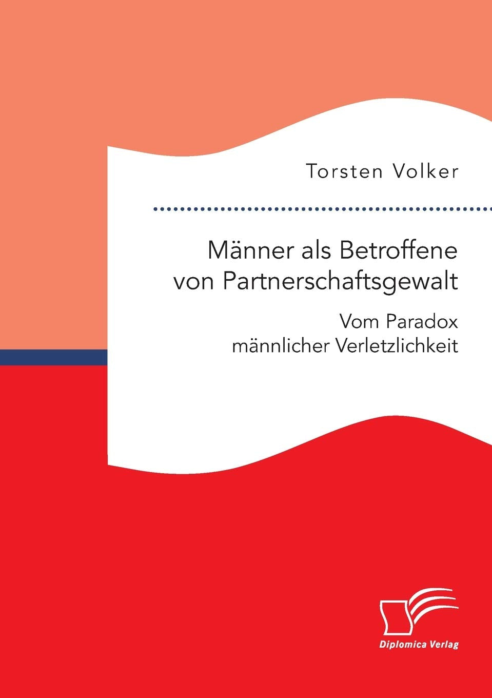 Männer als Betroffene von Partnerschaftsgewalt. Vom Paradox männlicher Verletzlichkeit Law