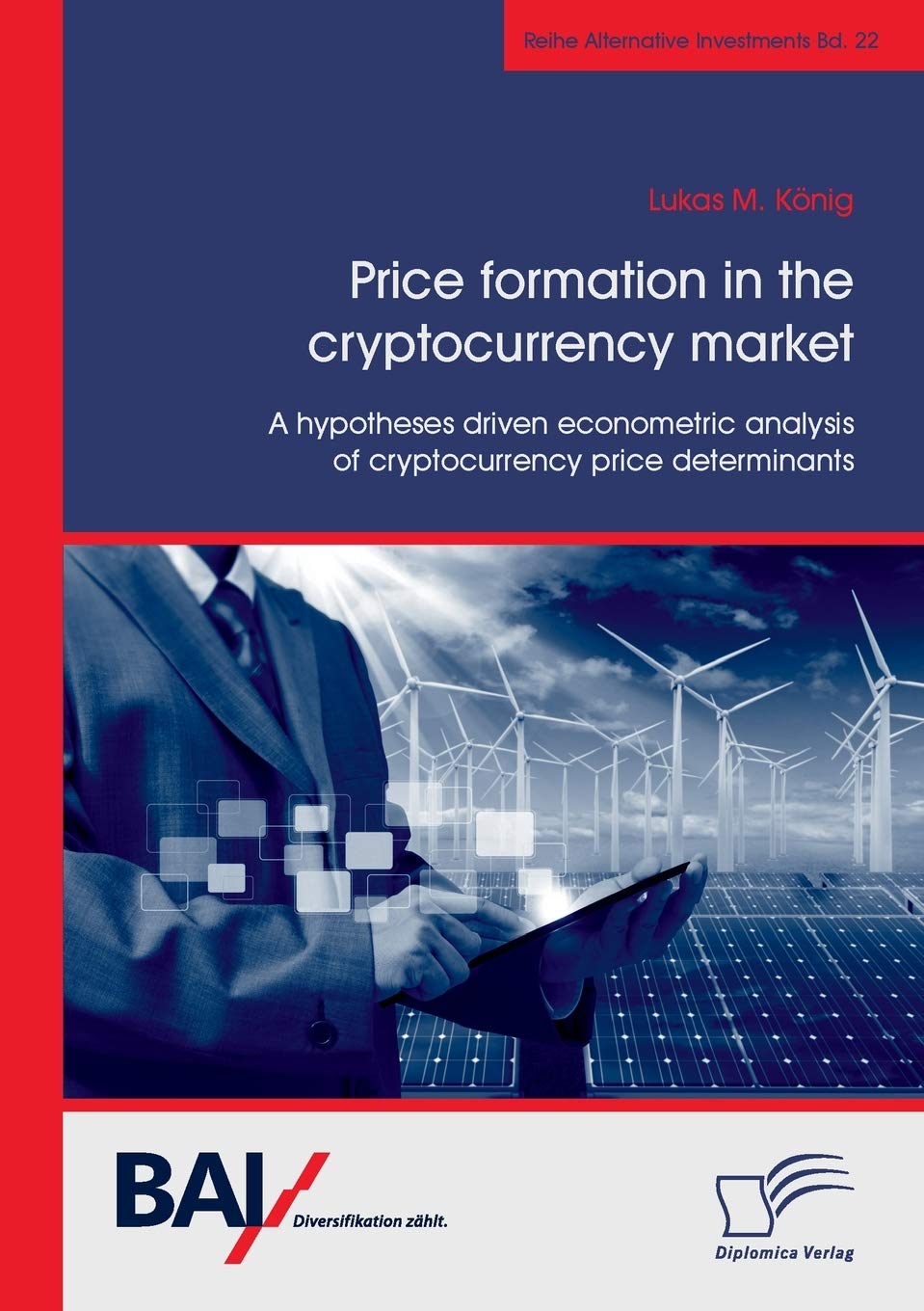 Price formation in the cryptocurrency market. A hypotheses driven econometric analysis of cryptocurrency price determinants Business, Finance & Career