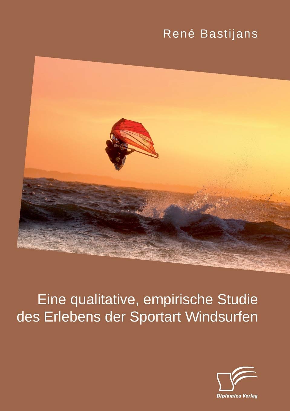 Eine qualitative, empirische Studie des Erlebens der Sportart Windsurfen General education