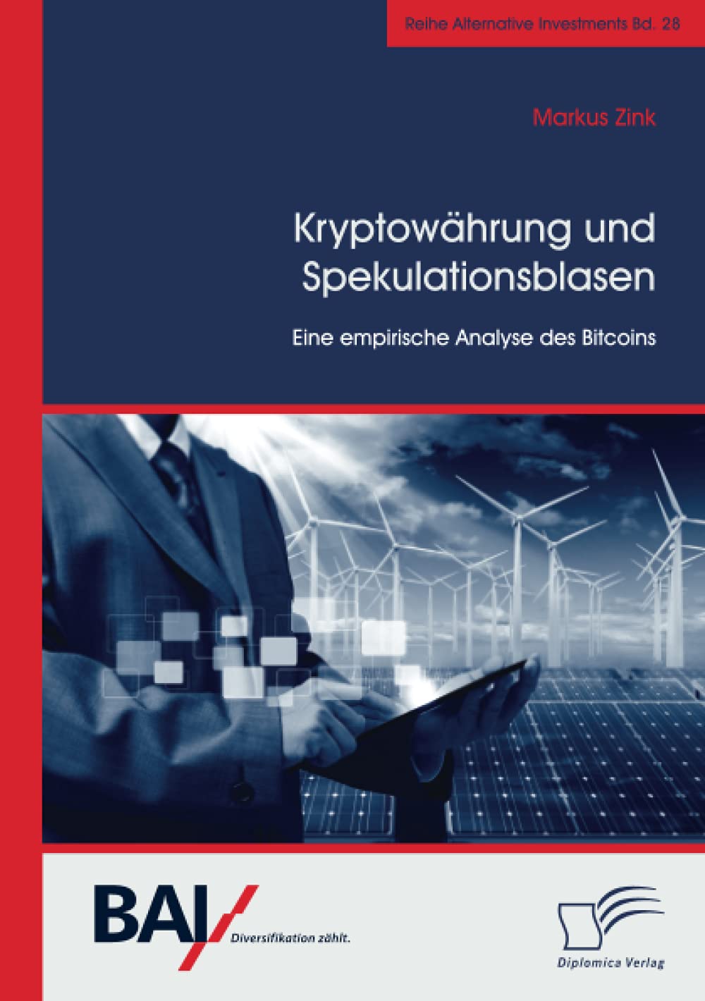 Kryptowährung und Spekulationsblasen. Eine empirische Analyse des Bitcoins (Alternative Investments, Band 28) Law