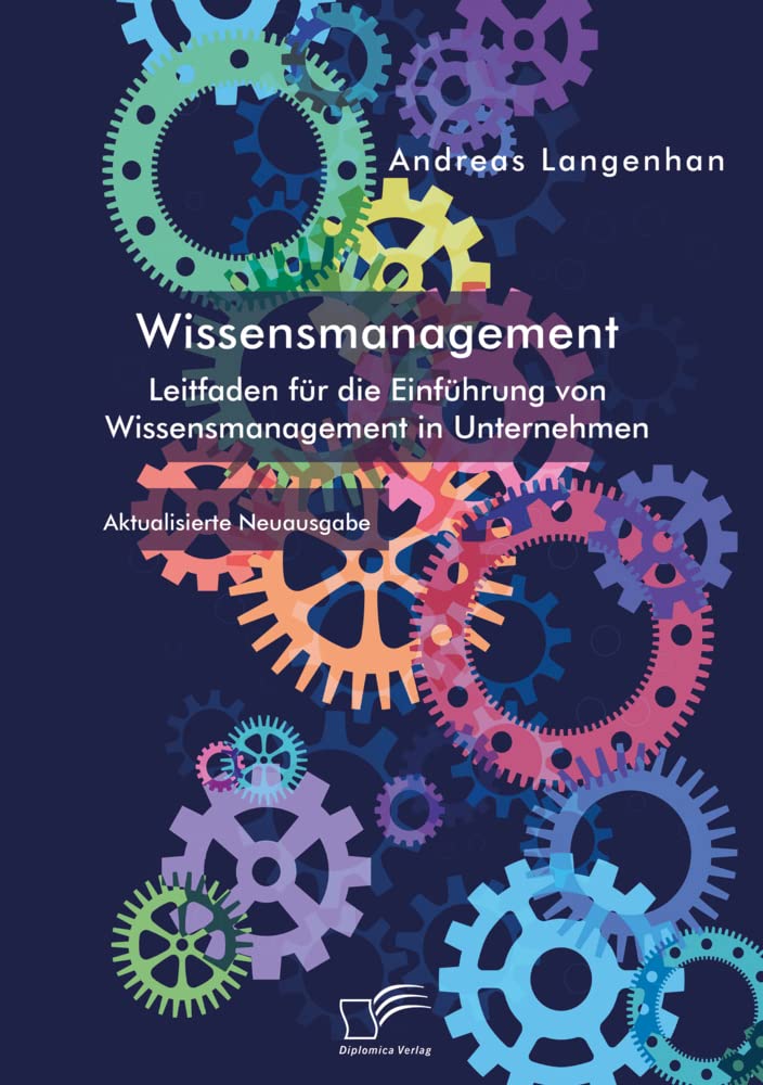 Wissensmanagement. Leitfaden für die Einführung von Wissensmanagement in Unternehmen: Aktualisierte Neuausgabe Law