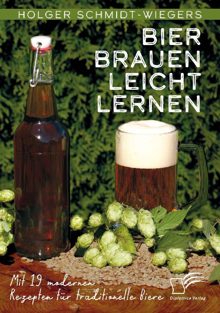 Bier Brauen leicht lernen. Mit 19 modernen Rezepten für traditionelle Biere Leisure, Home & Garden