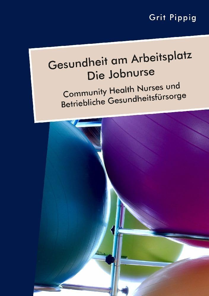 Gesundheit am Arbeitsplatz – Die Jobnurse. Community Health Nurses und Betriebliche Gesundheitsfürsorge: DE Medicine