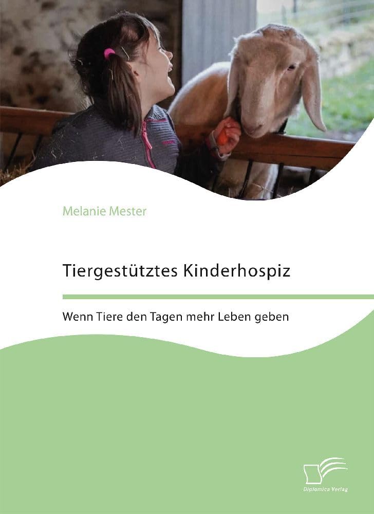 Tiergestütztes Kinderhospiz. Wenn Tiere den Tagen mehr Leben geben Medicine
