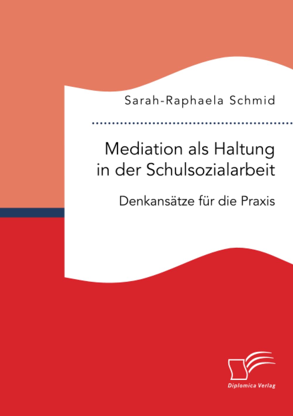 Mediation als Haltung in der Schulsozialarbeit. Denkansätze für die Praxis Law