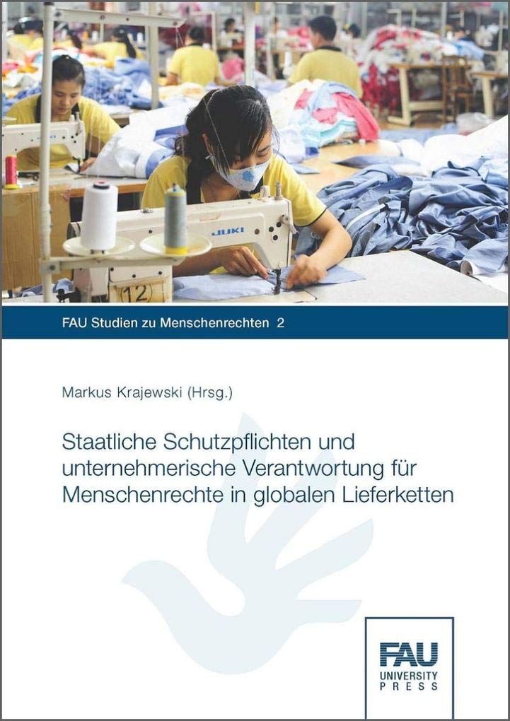 Staatliche Schutzpflichten und unternehmerische Verantwortung für Menschenrechte in globalen Lieferketten Law