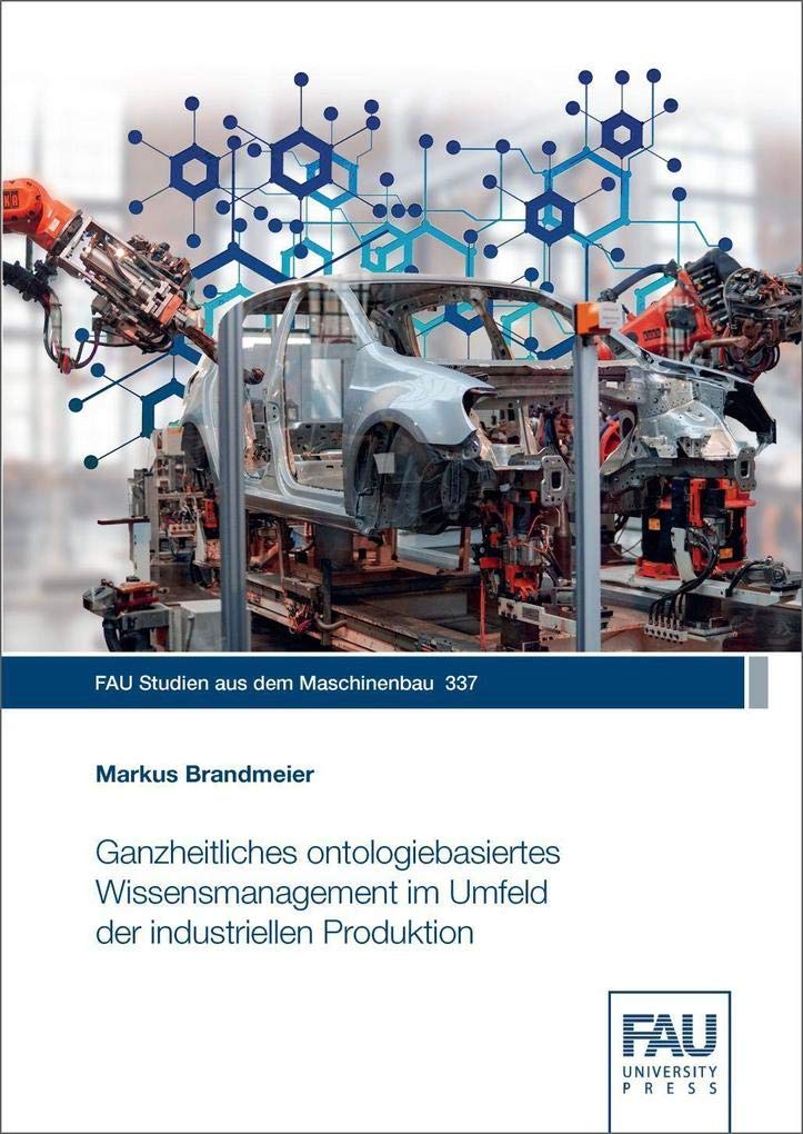 Ganzheitliches ontologiebasiertes Wissensmanagement im Umfeld der industriellen Produktion Business, Finance & Career