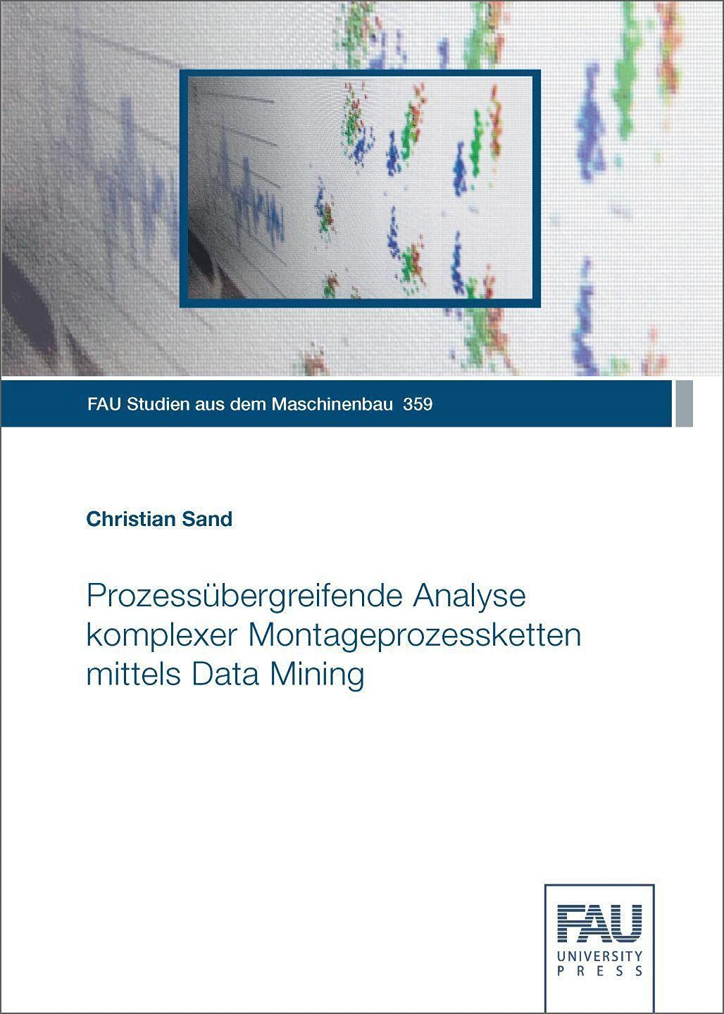 Prozessübergreifende Analyse komplexer Montageprozessketten mittels Data Mining (FAU Studien aus dem Maschinenbau) Business, Finance & Career