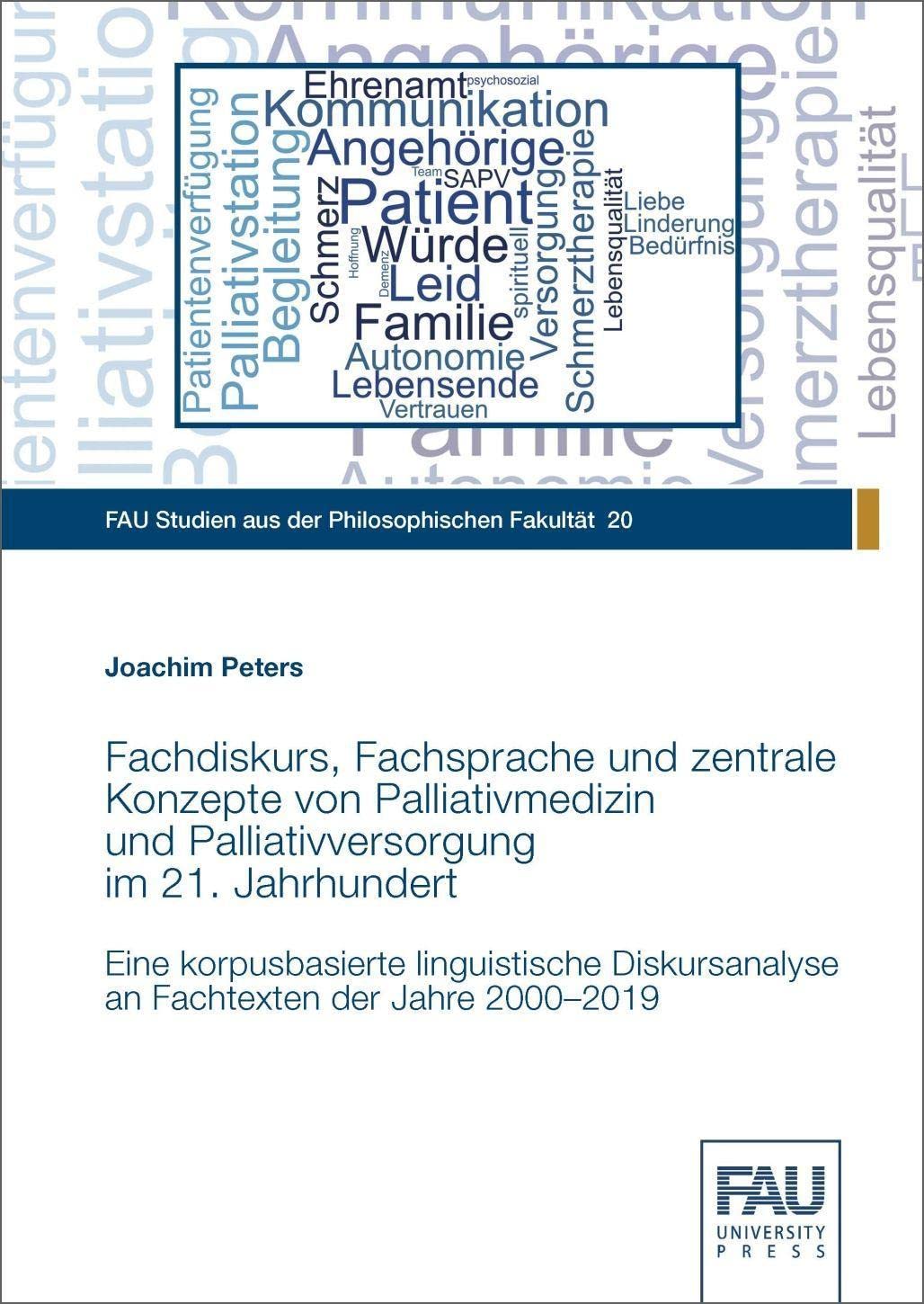 Fachdiskurs, Fachsprache und zentrale Konzepte von Palliativmedizin und Palliativversorgung im 21. Jahrhundert: Eine korpusbasierte linguistische ... Studien aus der Philosophischen Fakultät) Social Sciences