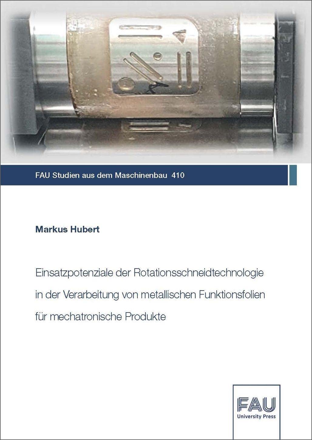 Einsatzpotenziale der Rotationsschneidtechnologie in der Verarbeitung von metallischen Funktionsfolien für mechatronische Produkte Business & Technology