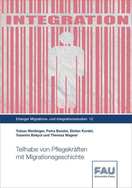 Teilhabe von Pflegekräften mit Migrationsgeschichte (Erlanger Migrations- und Integrationsstudien) Social Sciences